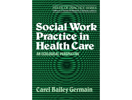 Livro Social Work Practice in Health Care de Carel Bailey Germain (Inglês)