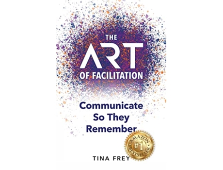 Livro The ART of Facilitation Communicate So They Remember de Tina Frey (Inglês)
