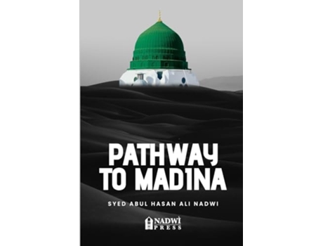 Livro Pathway to Madina de Syed Abul Hasan Ali Nadwi (Inglês)
