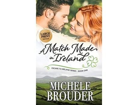 Livro A Match Made in Ireland Large Print Escape to Ireland de Michele Brouder (Inglês)