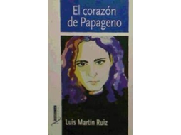 Livro El Corazon De Papageno/ The Heart Of Papageno de Luis Martin Ruiz (Espanhol)
