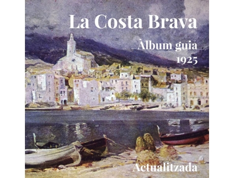 Livro La Costa Brava. Album Guía 1925 de Vários Autores (Catalão)