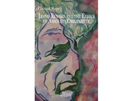 Livro Iannis Xenakis and the Ethics of Absolute Originality de Gérard Pape (Inglês)