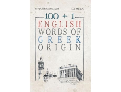 Livro 100 1 English Words Of Greek Origin De Kyriakos Georgiadis (inglês)