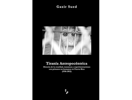 Livro Tiranía Antropocéntrica Spanish Edition de Gazir Sued (Espanhol)