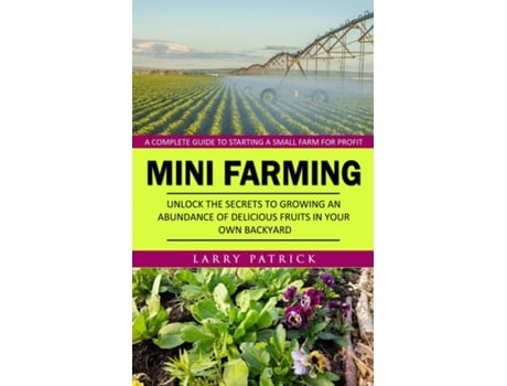 Livro Mini Farming A Complete Guide to Starting a Small Farm for Profit de Larry Patrick (Inglês)