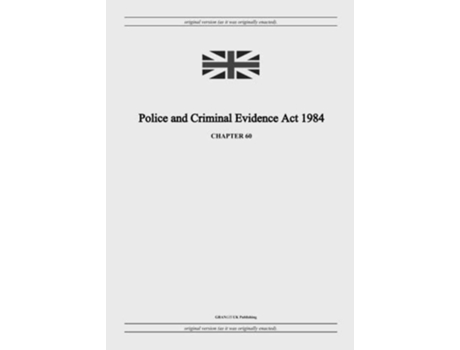 Livro Police and Criminal Evidence Act 1984 c 60 de United Kingdom Legislation (Inglês)