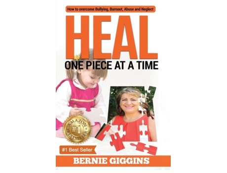 Livro Heal How To Overcome Bullying, Burnout, Abuse And Neglect. One Piece At A Time De Bernie Giggins (inglês)