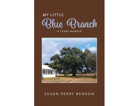 Livro My Little Blue Branch, A Texas Memoir de Susan Benson (Inglês)