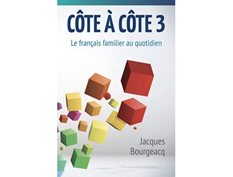 Livro Côte à côte 3 Le français familier au quotidien de Jacques Bourgeacq (Inglês)