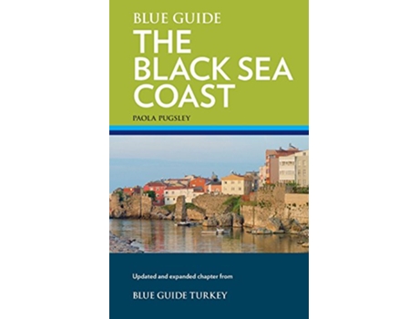 Livro Blue Guide The Black Sea Coast A guide to the Pontic Provinces of Turkey de Paola Pugsley (Inglês)