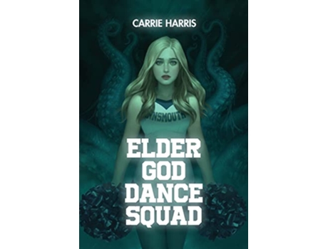 Livro Elder God Dance Squad de Carrie Harris (Inglês)