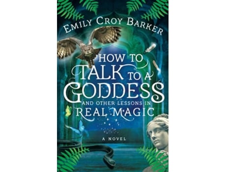 Livro How to Talk to a Goddess and Other Lessons in Real Magic The Thinking Womans Guide to Real Magic de Emily Croy Barker (Inglês)