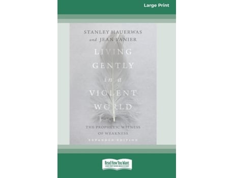 Livro Living Gently in a Violent World The Prophetic Witness of Weakness Standard Large Print de Stanley Hauerwas (Inglês)