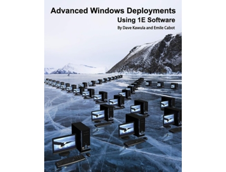 Livro Advanced Windows Deployments Using 1e Software De Dave Kawula E Emile Cabot (inglês)