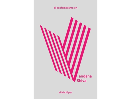 Livro El Ecofeminismo En Vandana Shiva de López Silvia (Espanhol)