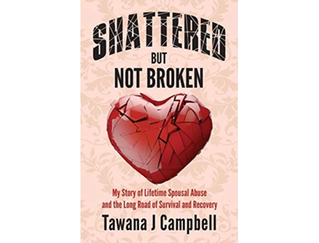 Livro Shattered But Not Broken de Tawana J Campbell (Inglês)