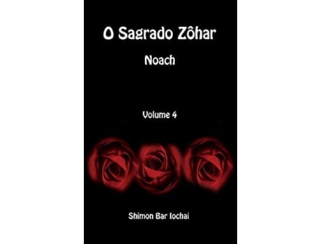 Livro O Sagrado Zôhar - Noach - Volume 4 De Shimon Bar Iochai (português - Capa Dura)