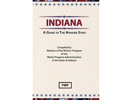 Livro Indiana A Guide To The Hoosier State de Federal Writers' Project e Works Project Administration (Inglês - Capa Dura)