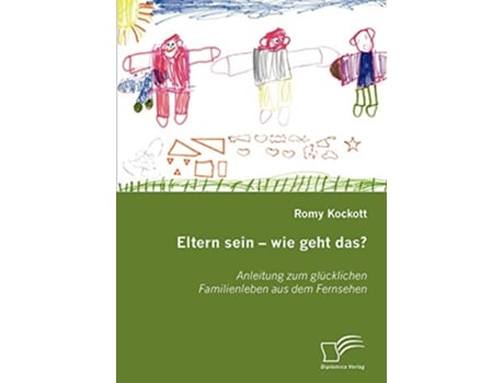 Livro Eltern sein wie geht das Anleitung zum glücklichen Familienleben aus dem Fernsehen German Edition de Romy Kockott (Alemão)