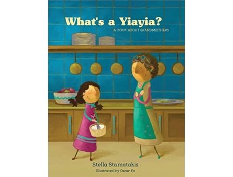 Livro What's a Yia Yia?: A Book About Grandmothers Stella Stamatakis (Inglês)