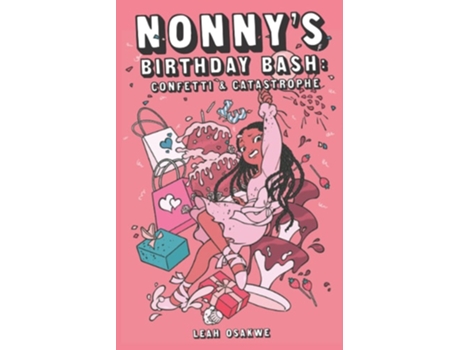 Livro Nonnys Birthday Bash Confetti Amp Catastrophe De Leah Osakwe (inglês)
