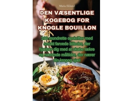 Livro DEN VÆSENTLIGE KOGEBOG FOR KNOGLE BOUILLON de Maria Eklund (Inglês)