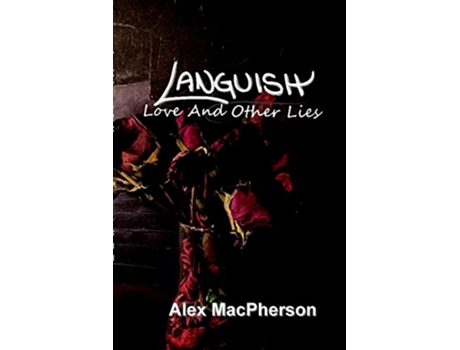 Livro Languish Love and Other Lies de Alex MacPherson (Inglês)