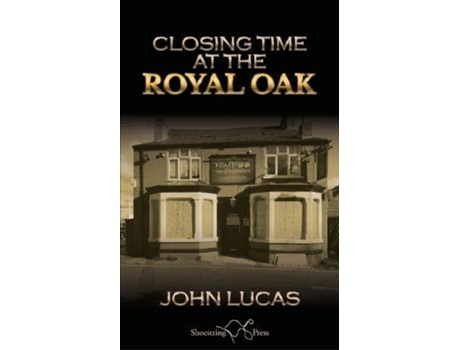 Livro Closing Time at the Royal Oak de John Lucas (Inglês)