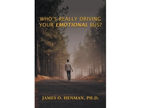 Livro Whos Really Driving Your Emotional Bus? de James O Henman PH D (Inglês)