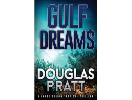 Livro Gulf Dreams A Chase Gordon Tropical Thriller de Douglas Pratt (Inglês)