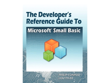Livro The Developers Reference Guide to Microsoft Small Basic de Philip Conrod e Lou Tylee (Inglês)