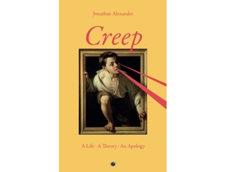 Livro Creep A Life A Theory An Apology de Jonathan Alexander (Inglês)