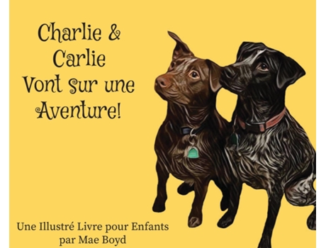 Livro Charlie Ampamp Carlie Vont Sur Une Aventure! De Mae Boyd (inglês)