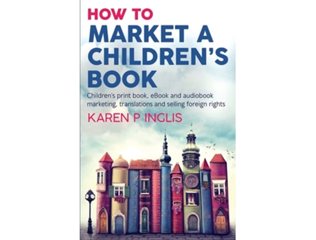 Livro How To Market A Childrens Book De Karen P Inglis (inglês)