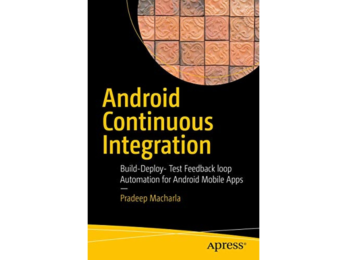 Livro Android Continuous Integration BuildDeployTest Automation for Android Mobile Apps de Pradeep Macharla (Inglês)