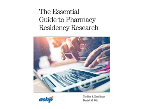 Livro Essential Guide to Pharmacy Residency Research de Yardlee S Kauffman e Daniel M Witt (Inglês)