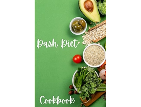 Livro Dash Diet Cookbook Dash Diet Receipes, Dash Diet Eating Plan For A Happy Healthy Life - Cookbooks For Women De Shanice Johnson (inglês)