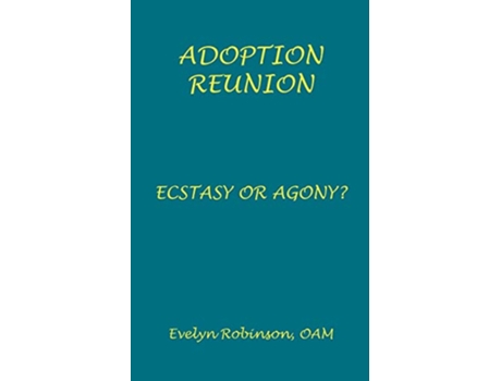 Livro Adoption Reunion Ecstasy or Agony de Evelyn Robinson (Inglês)