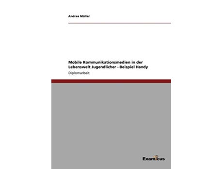 Livro Mobile Kommunikationsmedien in der Lebenswelt Jugendlicher Beispiel Handy German Edition de Andrea Müller (Alemão)