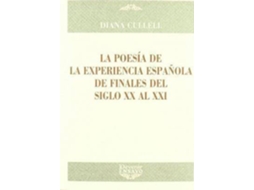 Livro La Poesia De La Experiencia Espanola De Finales Del Siglo Xx Al Xxi de Diana Cullell (Espanhol)