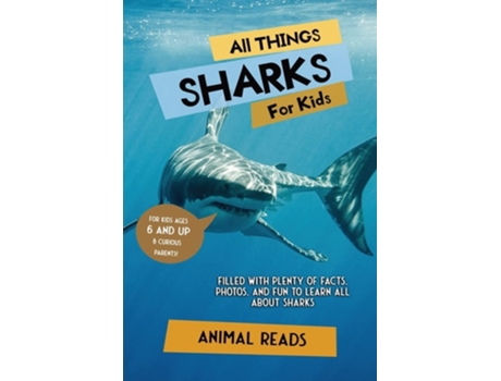 Livro All Things Sharks For Kids Filled With Plenty Of Facts, Photos, And Fun To Learn All About Sharks De Animal Reads (inglês)
