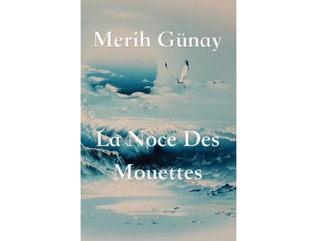 Livro La Noce Des Mouettes De Merih Gunay (inglês)