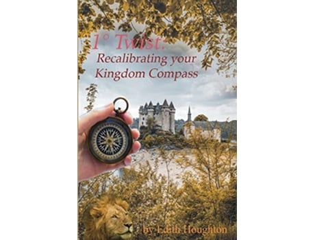 Livro 1° Twist Recalibrating Your Kingdom Compass de Edith Houghton (Inglês)