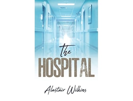 Livro The Hospital de Alastair Wilkins (Inglês)