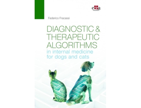 Livro Diagnostic and therapeutic algorithms in internal medicine for dogs and cats de Federico Fracassi (Inglês)