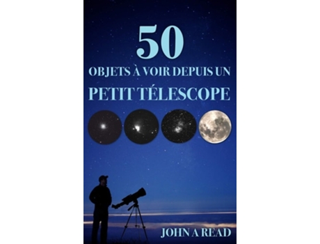 Livro 50 Objets À Voir Depuis Un Petit Télescope De John Read (francês - Capa Dura)