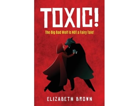 Livro Toxic! The Big Bad Wolf is NOT a Fairy Tale! de Elizabeth Brown (Inglês)