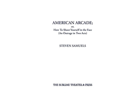 Livro American Arcade Or, How To Shoot Yourself In The Face De Steven Samuels (inglês)
