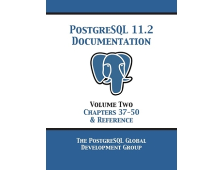 Livro Postgresql 11 Documentation Manual Version 11.2 Volume 2 Chapters 37-50 Amp Reference De Postgresql Global Development Group (inglês)